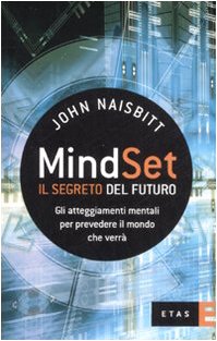 Mind set: il segreto del futuro. Gli atteggiamenti mentali per prevedere il mondo che verrà book