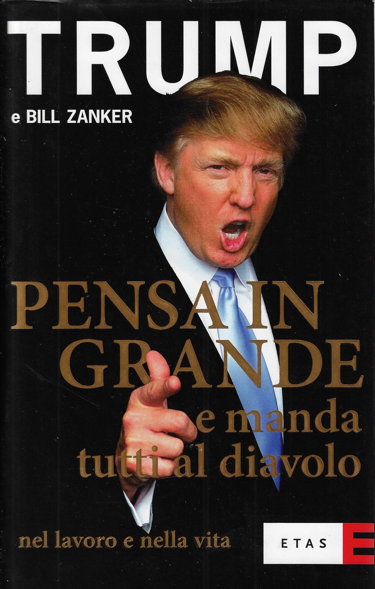 Pensa in grande e manda tutti al diavolo nel lavoro e nella vita (ETAS Management) Business, Finance & Career