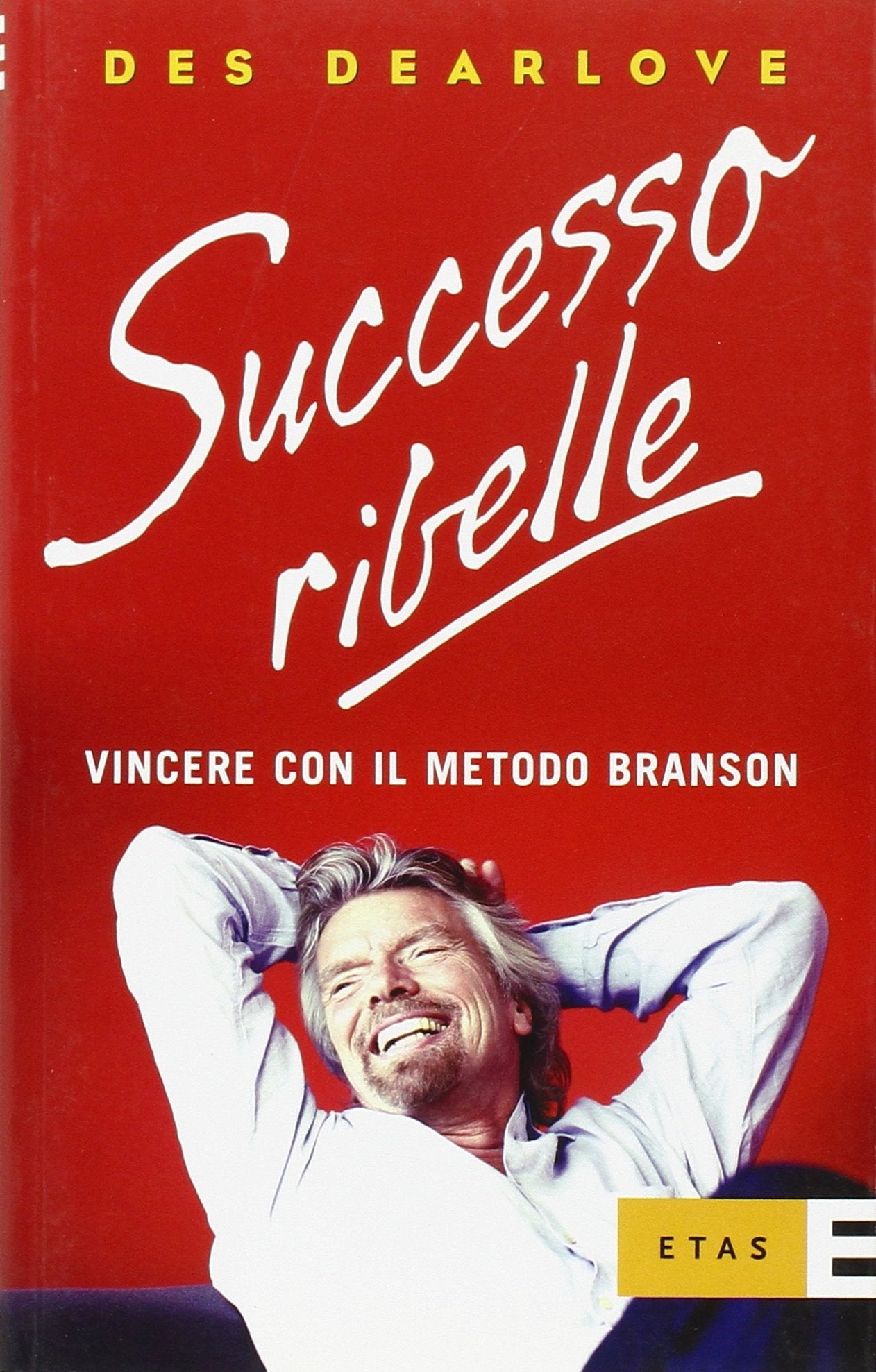 Successo ribelle. Vincere con il metodo Branson book
