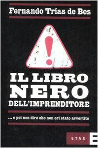 Il libro nero dell'imprenditore... e poi non dire che non eri stato avvertito Business, Finance & Career