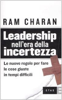 Leadership nell'era della incertezza. le nuove regole per fare le cose giuste in tempi difficili (ETAS Management) Business, Finance & Career