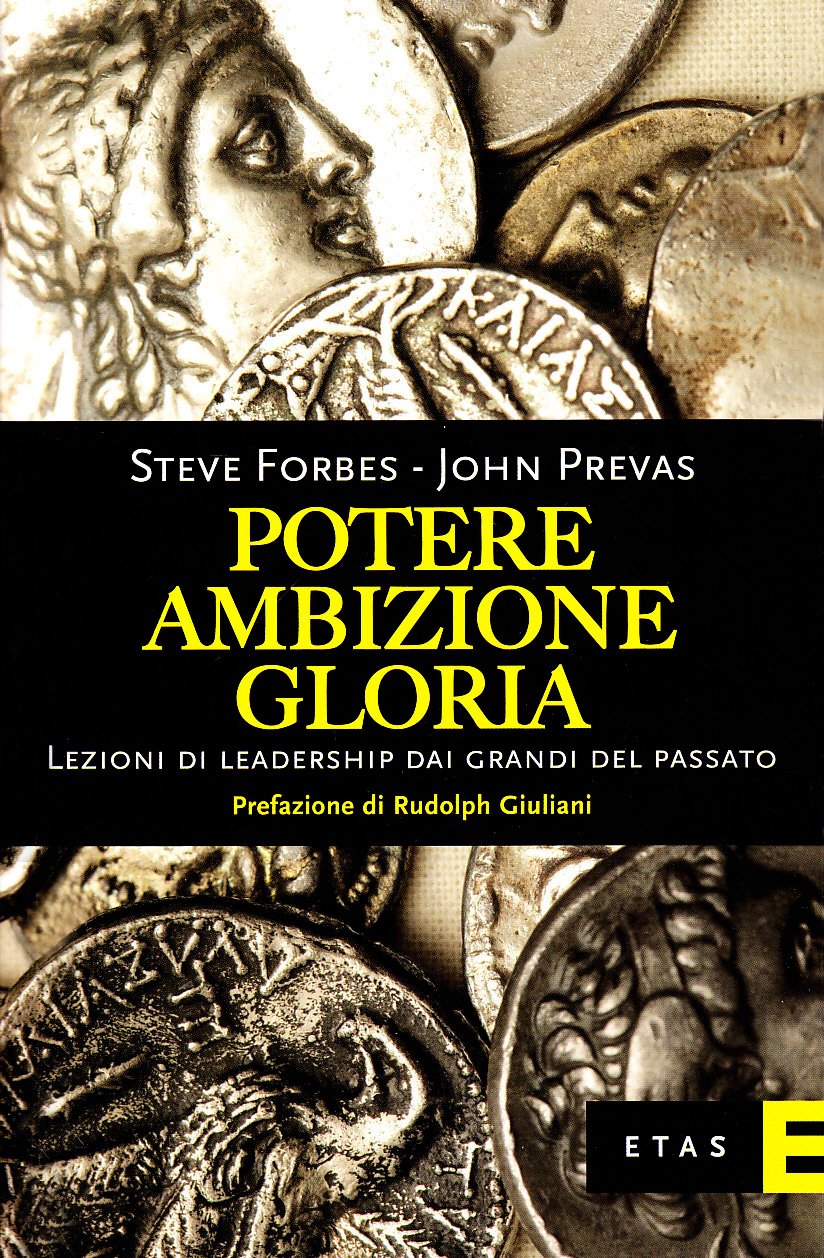 Potere, ambizione, gloria. Lezioni di leadership dai grandi del passato Business, Finance & Career