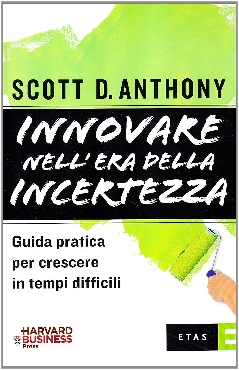 Innovare nell'era della incertezza. Guida pratica per crescere in tempi di recessione (ETAS Management) Business, Finance & Career