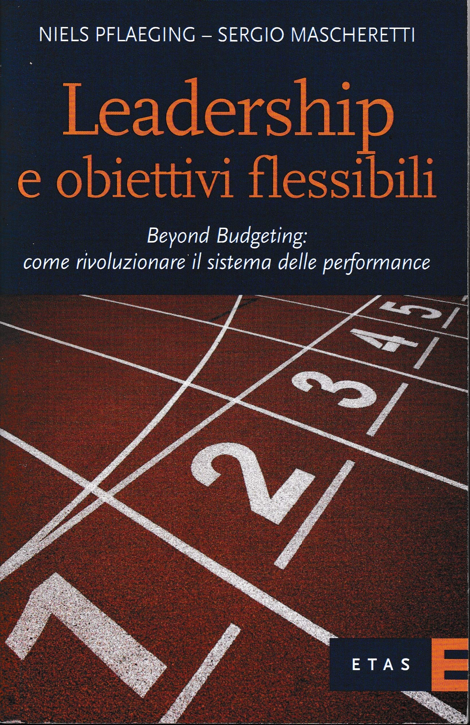Leadership e obiettivi flessibili. Beyond Budgeting: come rivoluzionare il sistema delle performance Business, Finance & Career