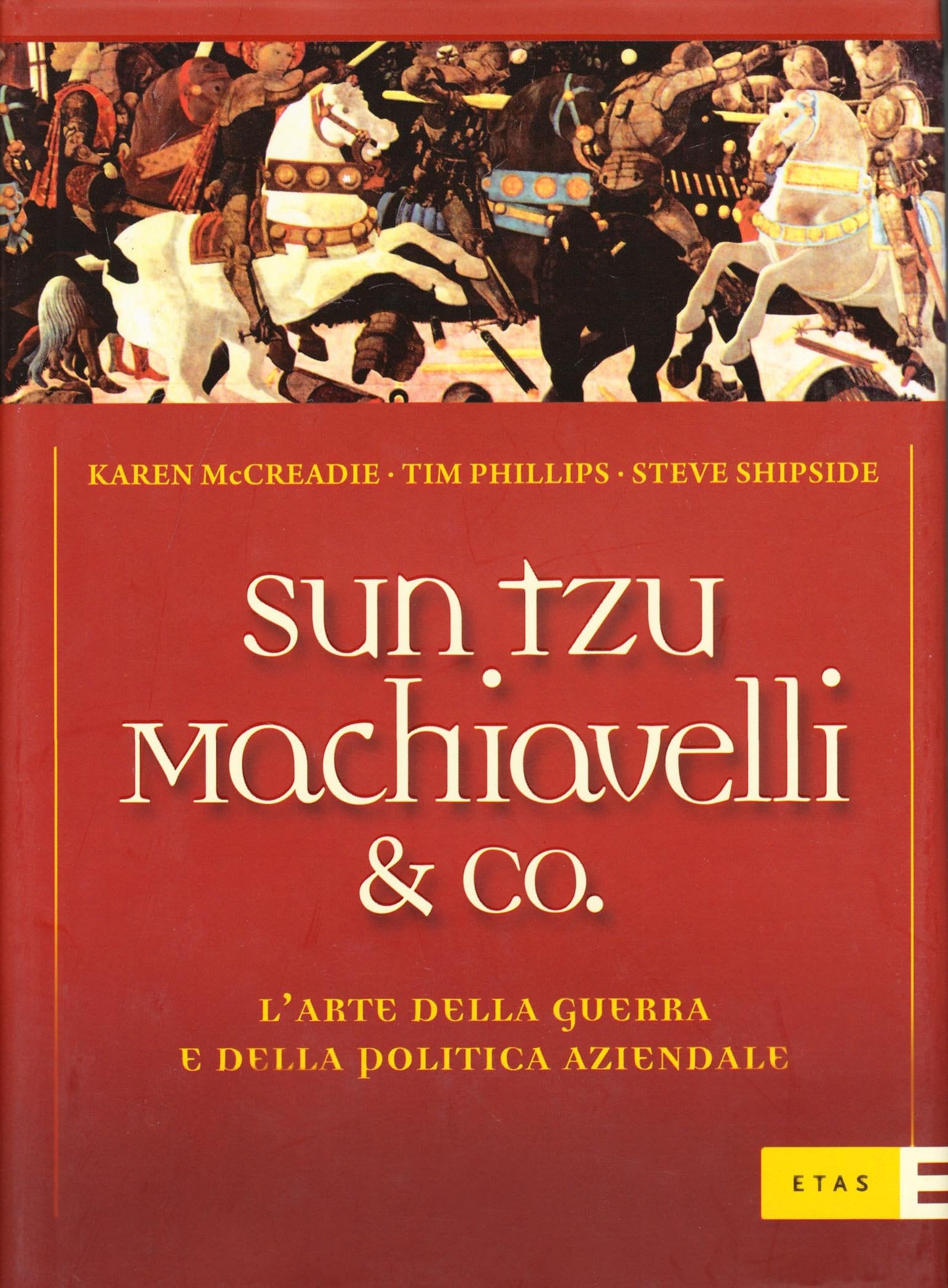 Sun Tzu, Machiavelli & Co. L'arte della guerra e della politica aziendale Business, Finance & Career