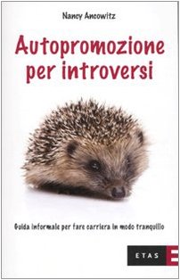 Autopromozione per introversi. Guida informale per fare carriera in modo tranquillo (ETAS Jobbing) Business, Finance & Career