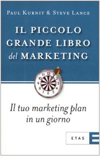 Il piccolo grande libro del marketing. Il tuo marketing plan in un giorno book