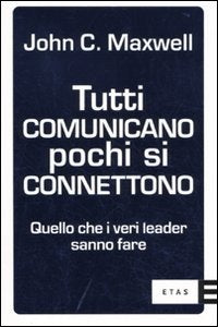 Tutti comunicano pochi si connettono. Quello che i veri leader sanno fare book