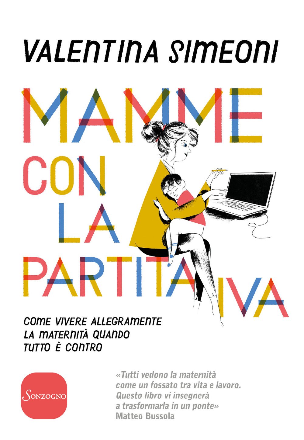 Mamme con la partita IVA. Come vivere allegramente la maternità quanto tutto è contro Books