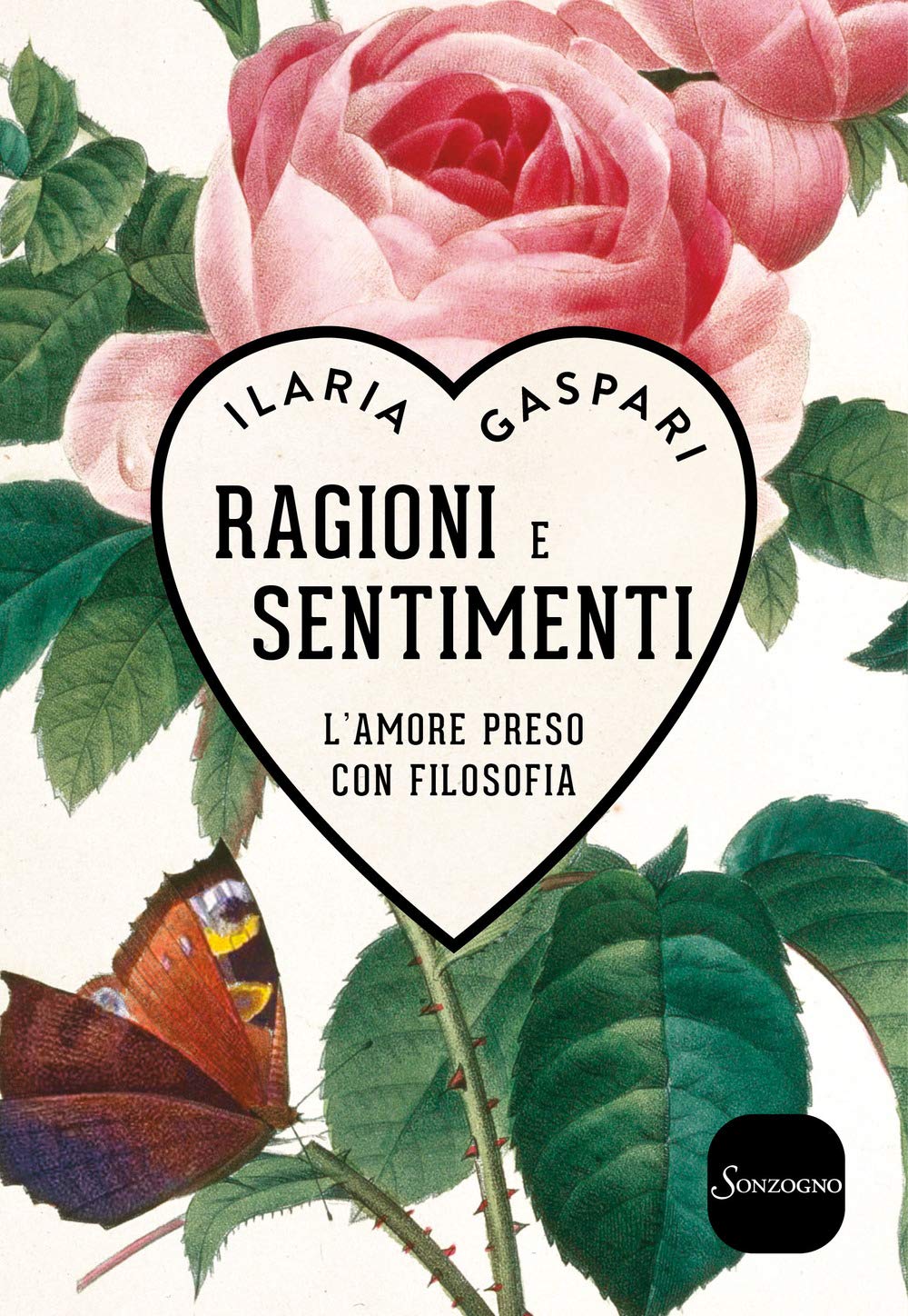 Ragioni e sentimenti. L'amore preso con filosofia Philosophy