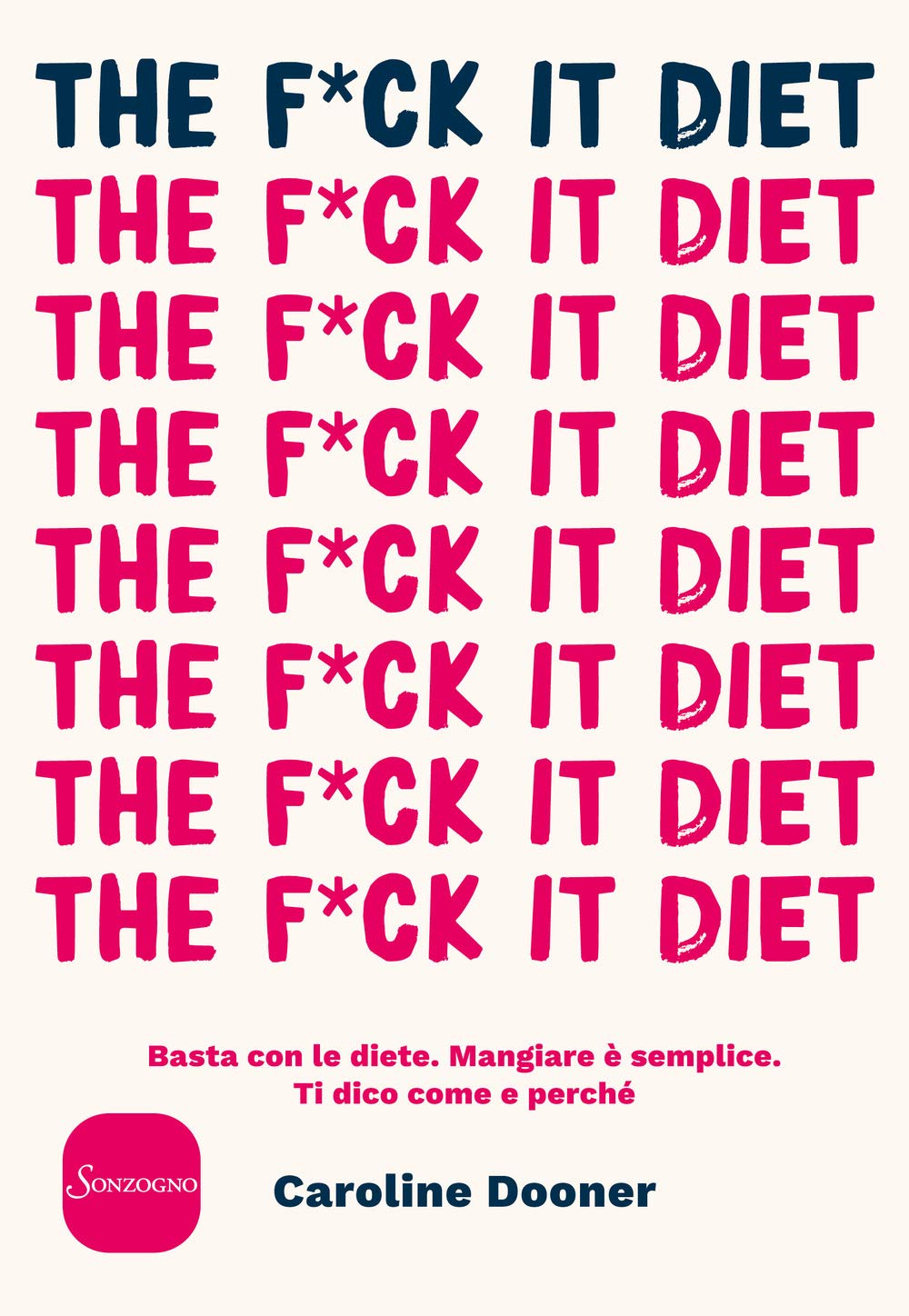 The f*ck it diet. Basta con le diete. Mangiare è semplice. Ti dico come e perché book