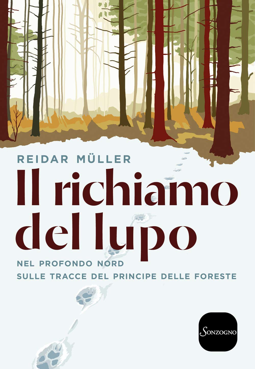 Il richiamo del lupo. Nel profondo Nord sulle tracce del principe delle foreste Travelogues