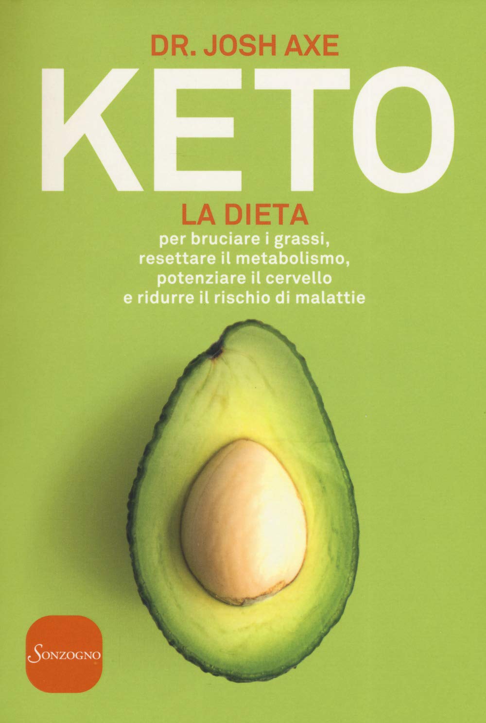 Keto. La dieta per bruciare i grassi, resettare il metabolismo, potenziare il cervello e ridurre il rischio di malattie (Varia) Health, Nutrition & Fitness