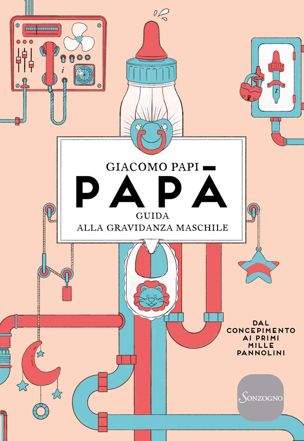 Papà. Guida alla gravidanza maschile. Dal concepimento ai primi mille pannolini Parents & Children
