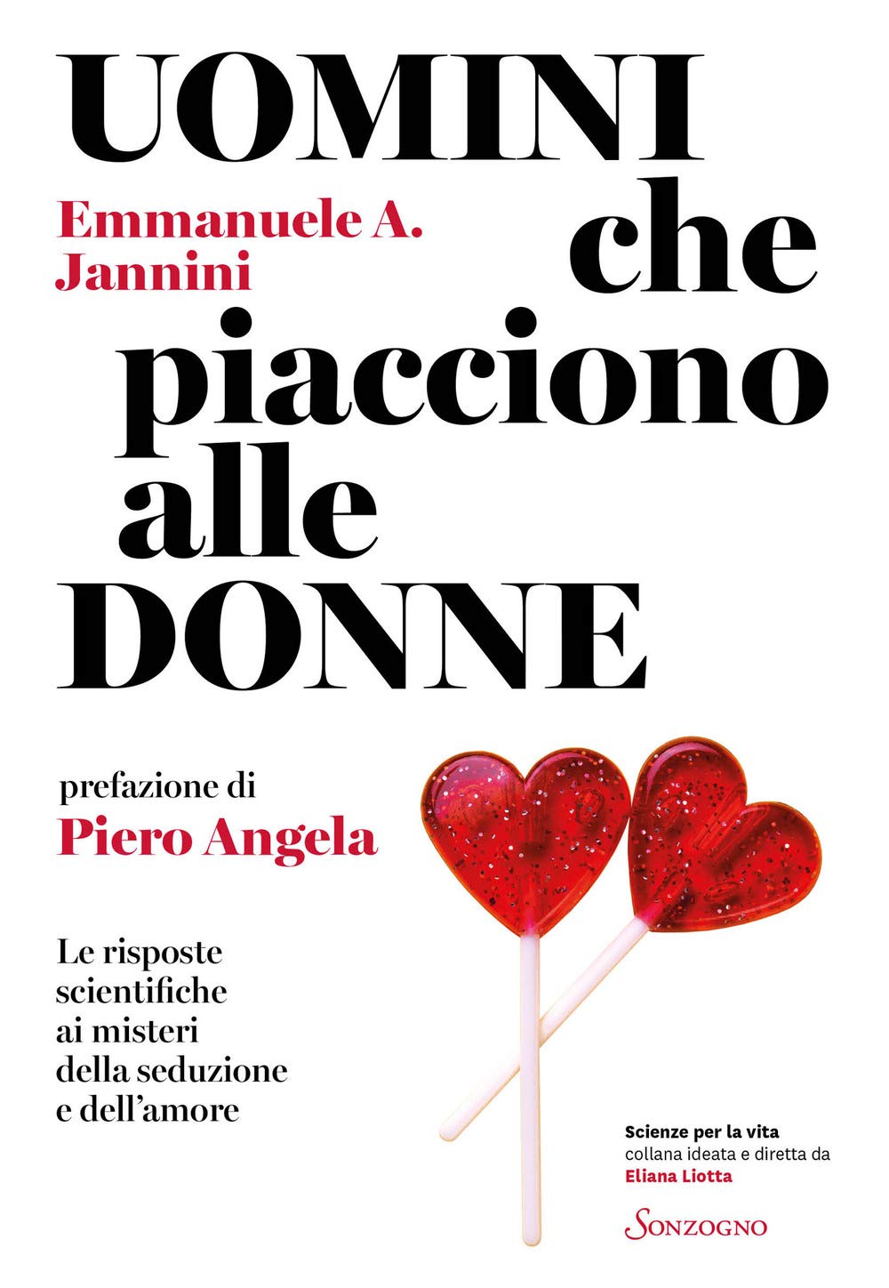 Uomini che piacciono alle donne. Le risposte scientifiche ai misteri della seduzione e dell'amore (Scienze per la vita) Partnership & Love