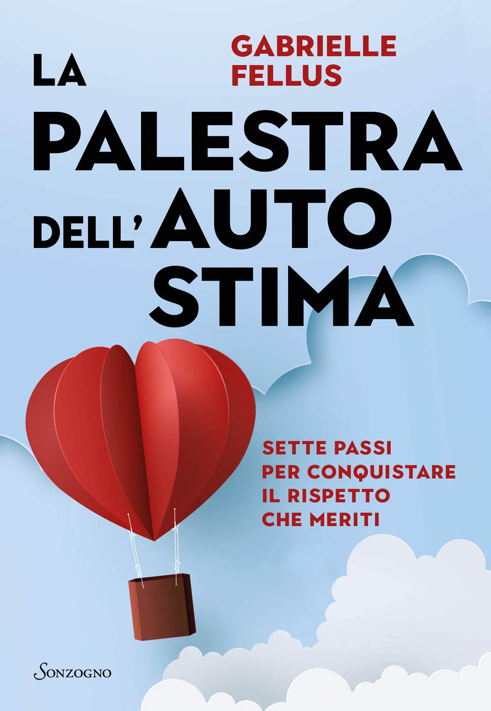 La palestra dell'autostima. Sette passi per conquistare il rispetto che meriti (Varia) Lifestyle