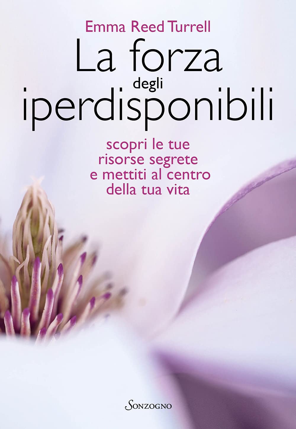 La forza degli iperdisponibili. Scopri le tue risorse segrete e mettiti al centro della tua vita Lifestyle