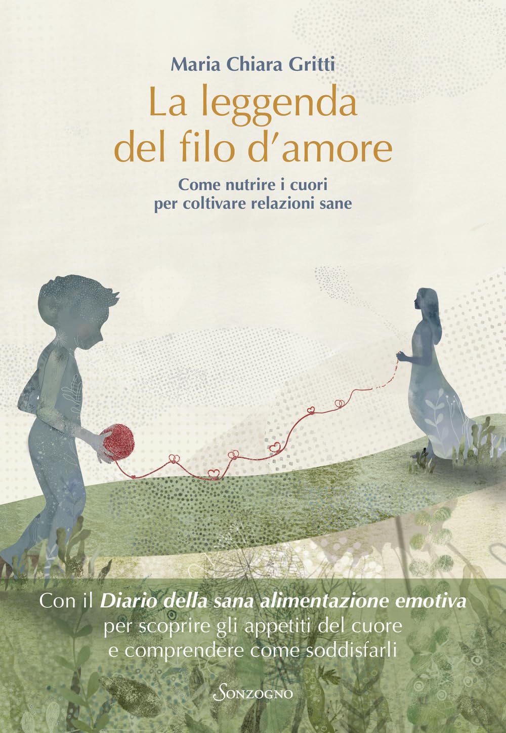 La leggenda del filo d'amore. Come nutrire i cuori per coltivare relazioni sane Psychology