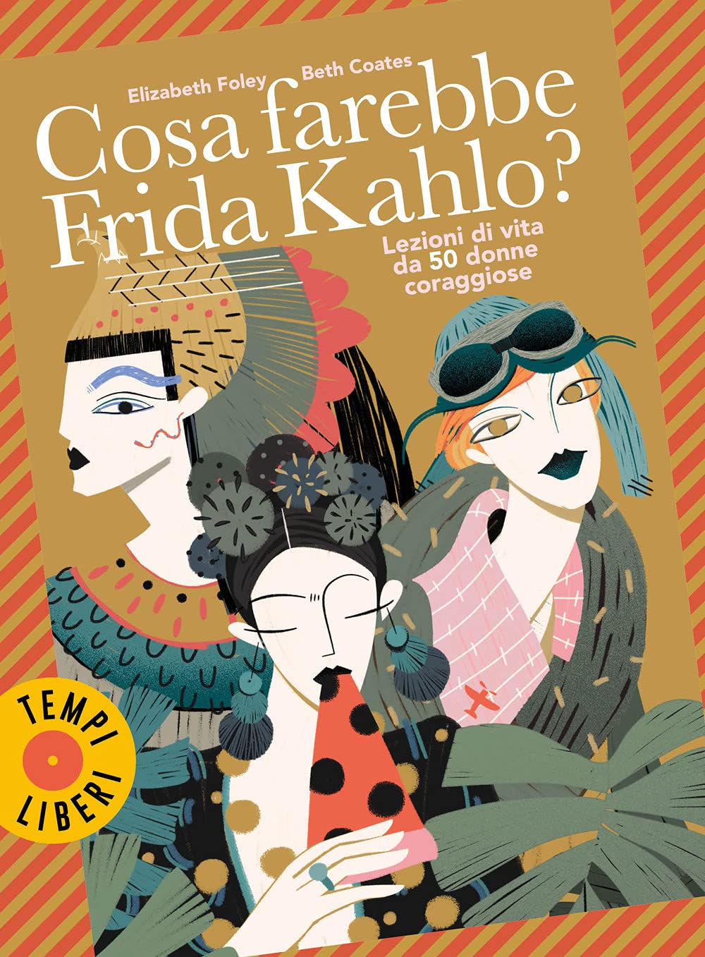 Cosa farebbe Frida Kahlo? Lezioni di vita da 50 donne coraggiose book