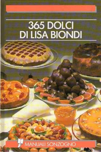 Trecentosessantacinque dolci di Lisa Biondi (Guide e manuali cucina) Leisure, Home & Garden