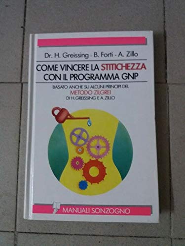 Come vincere la stitichezza con il programma GNP basato su alcuni principi del Metodo Zilgrei (Guide e manuali varia) Books