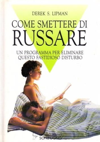 Come smettere di russare. Un programma per eliminare (Manuali pratici Sonzogno) Books