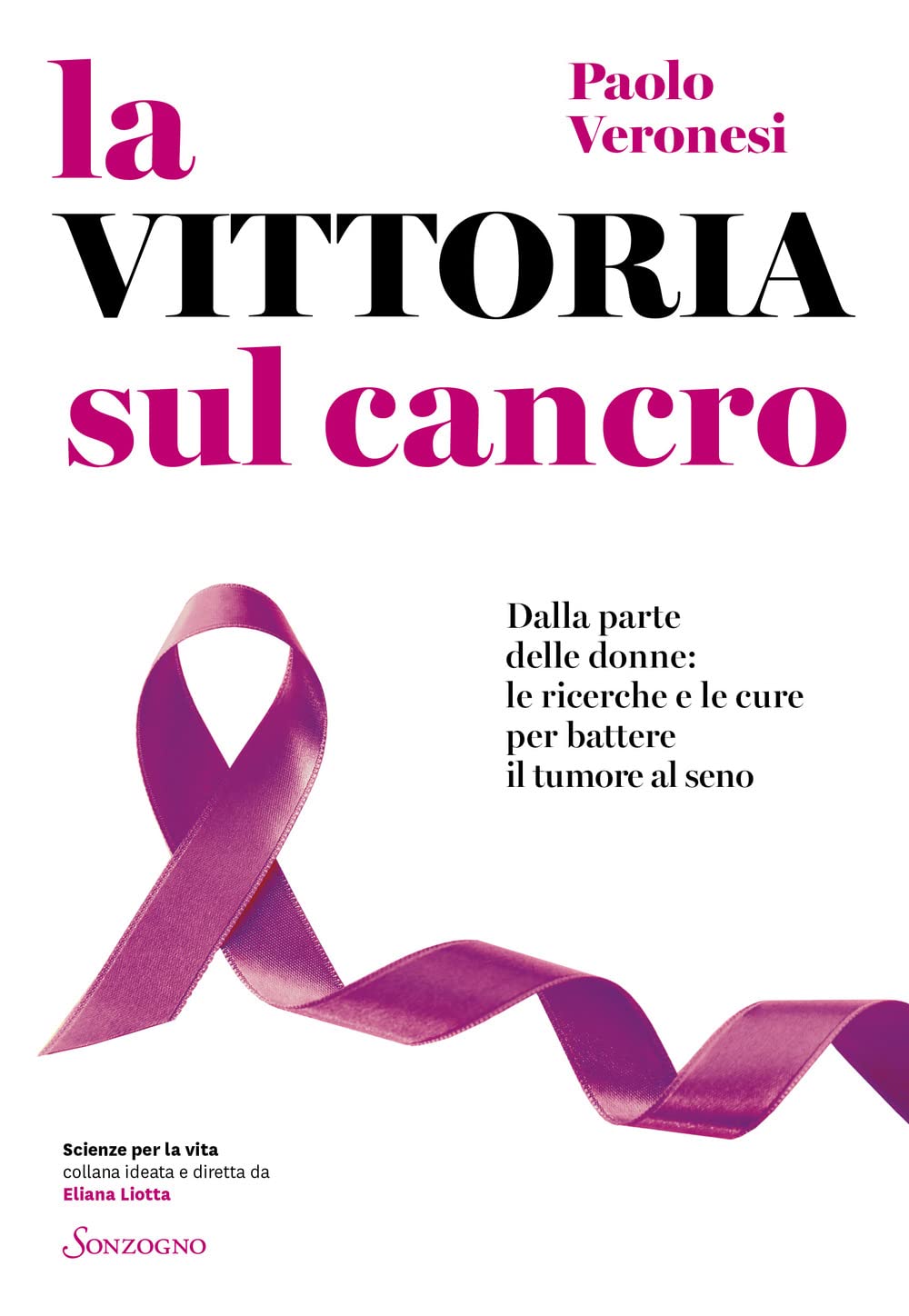 La vittoria sul cancro. Dalla parte delle donne: tutte le cure per battere il tumore al seno (Scienze per la vita) Health, Nutrition & Fitness