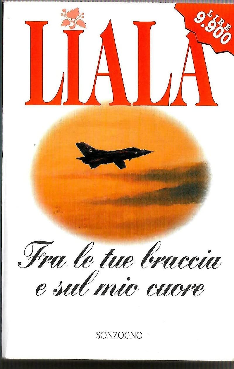 Fra le tue braccia e sul mio cuore (Liala bestsellers) Contemporary literature