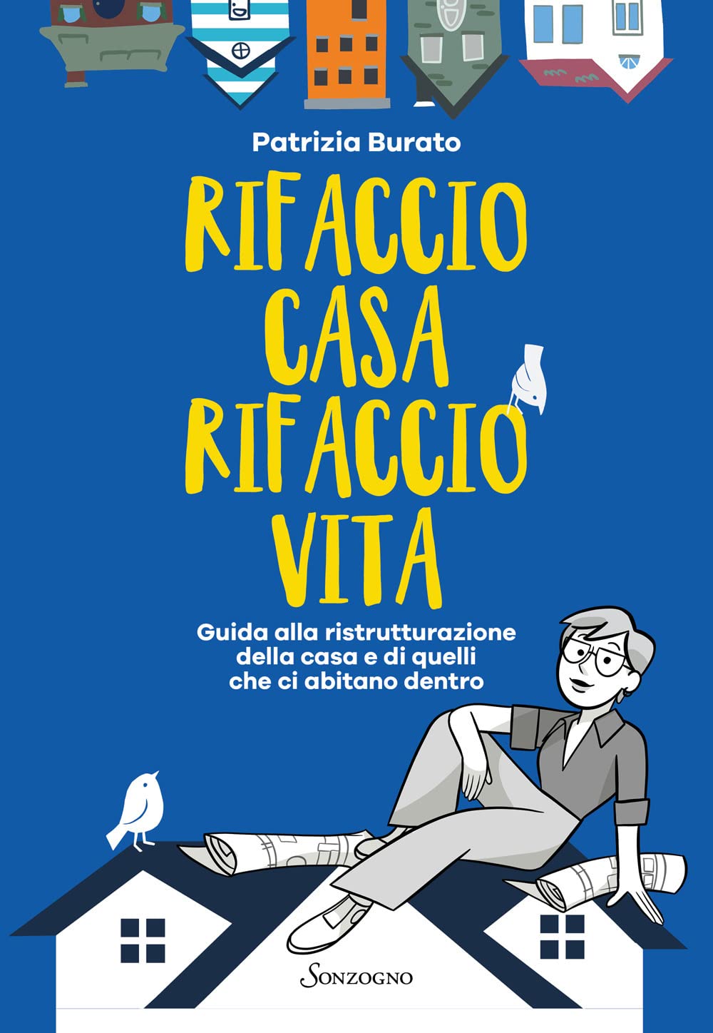 Rifaccio casa, rifaccio vita. Guida alla ristrutturazione della casa e di quelli che ci abitano dentro Home & Household