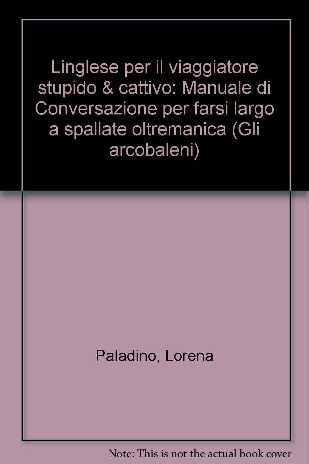 Inglese per il viaggiatore stupido & cattivo (Gli arcobaleni) Contemporary literature