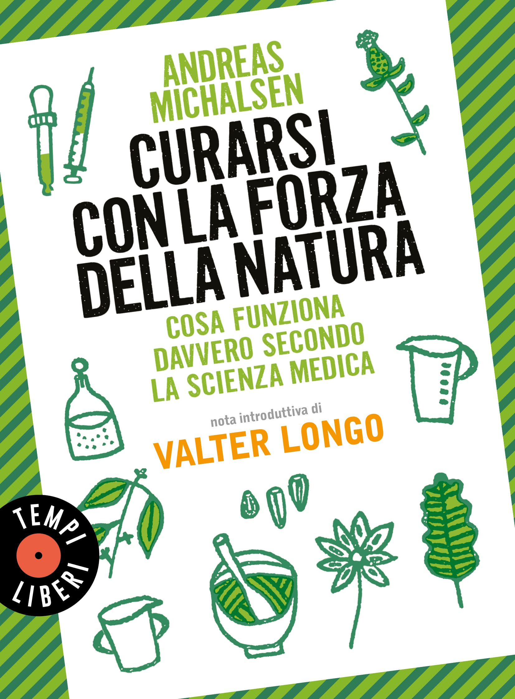 Curarsi con la forza della natura. Cosa funziona davvero secondo la scienza medica. Nuova ediz. book