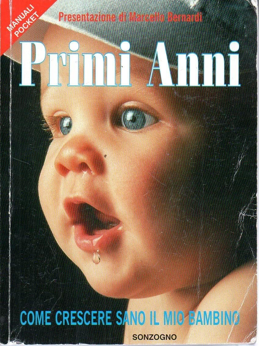 Primi anni. Come crescere sano il mio bambino (Piccoli manuali) Parents & Children