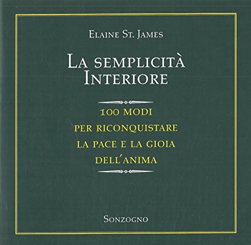 La semplicità interiore. 100 modi per riconquistare la pace e la gioia dell'anima Books
