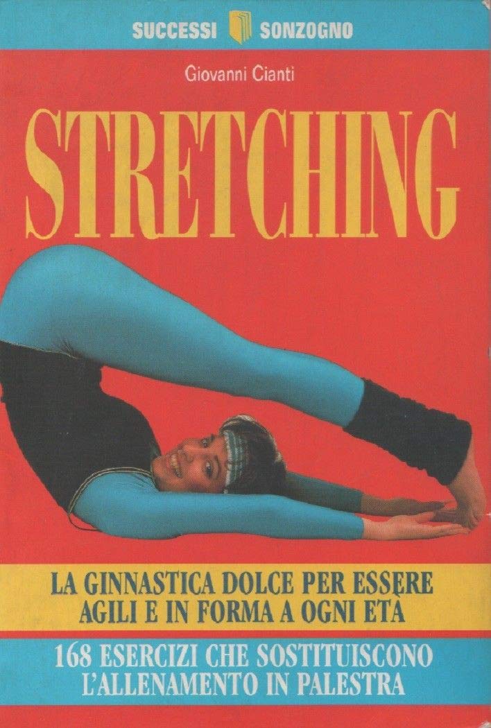 Stretching. La ginnastica dolce per essere agili e in forma a ogni età (Successi Sonzogno) Religion & Esotericism