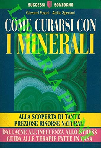 Come curarsi con i minerali. Alla scoperta di tante preziose risorse naturali (Manuali) Medicine