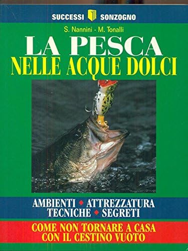 La pesca nelle acque dolci. Fiumi, torrenti, laghi book