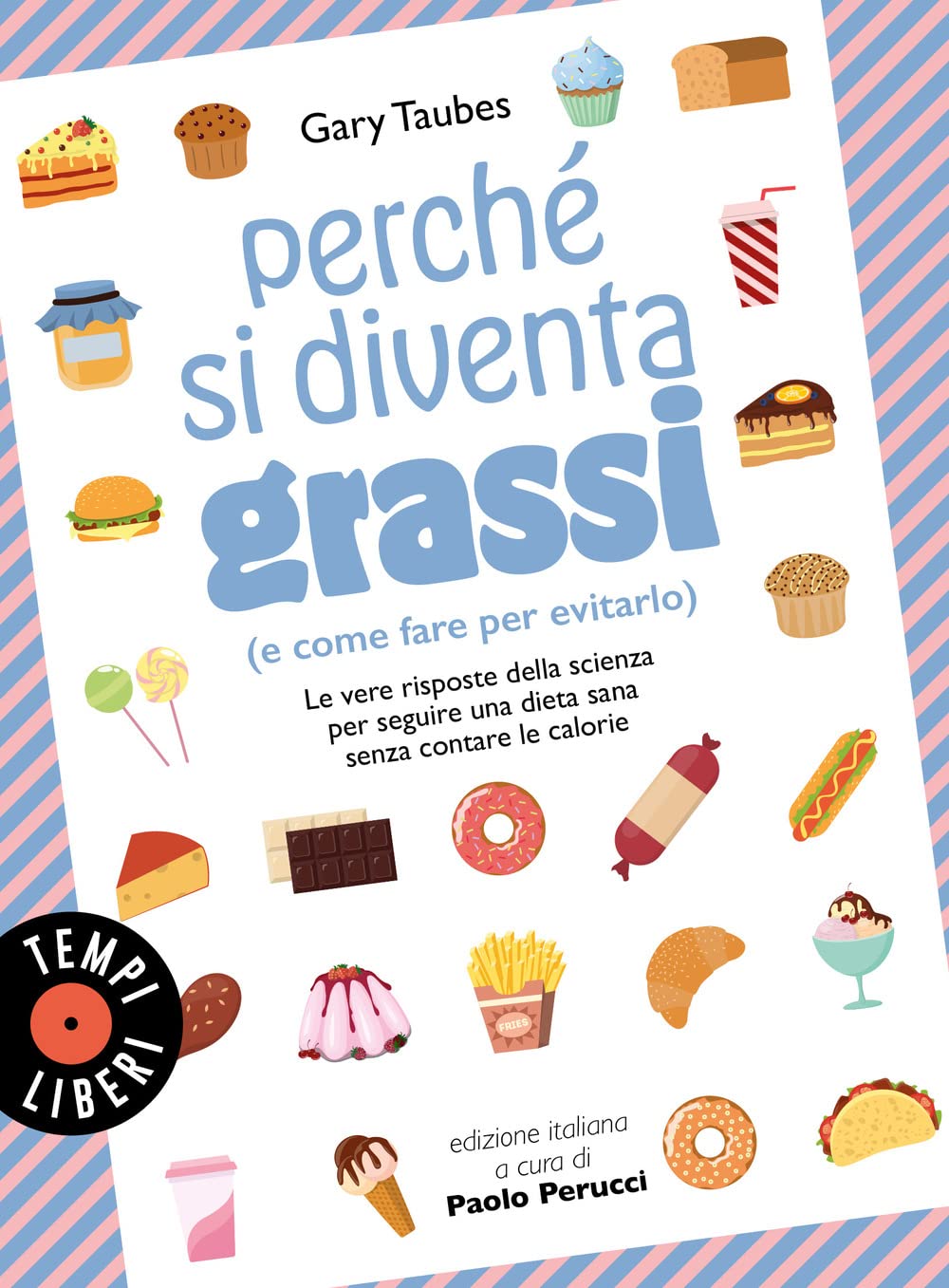 Perché si diventa grassi (e come fare per evitarlo). Le vere risposte della scienza per seguire una dieta sana senza contare le calorie Medicine