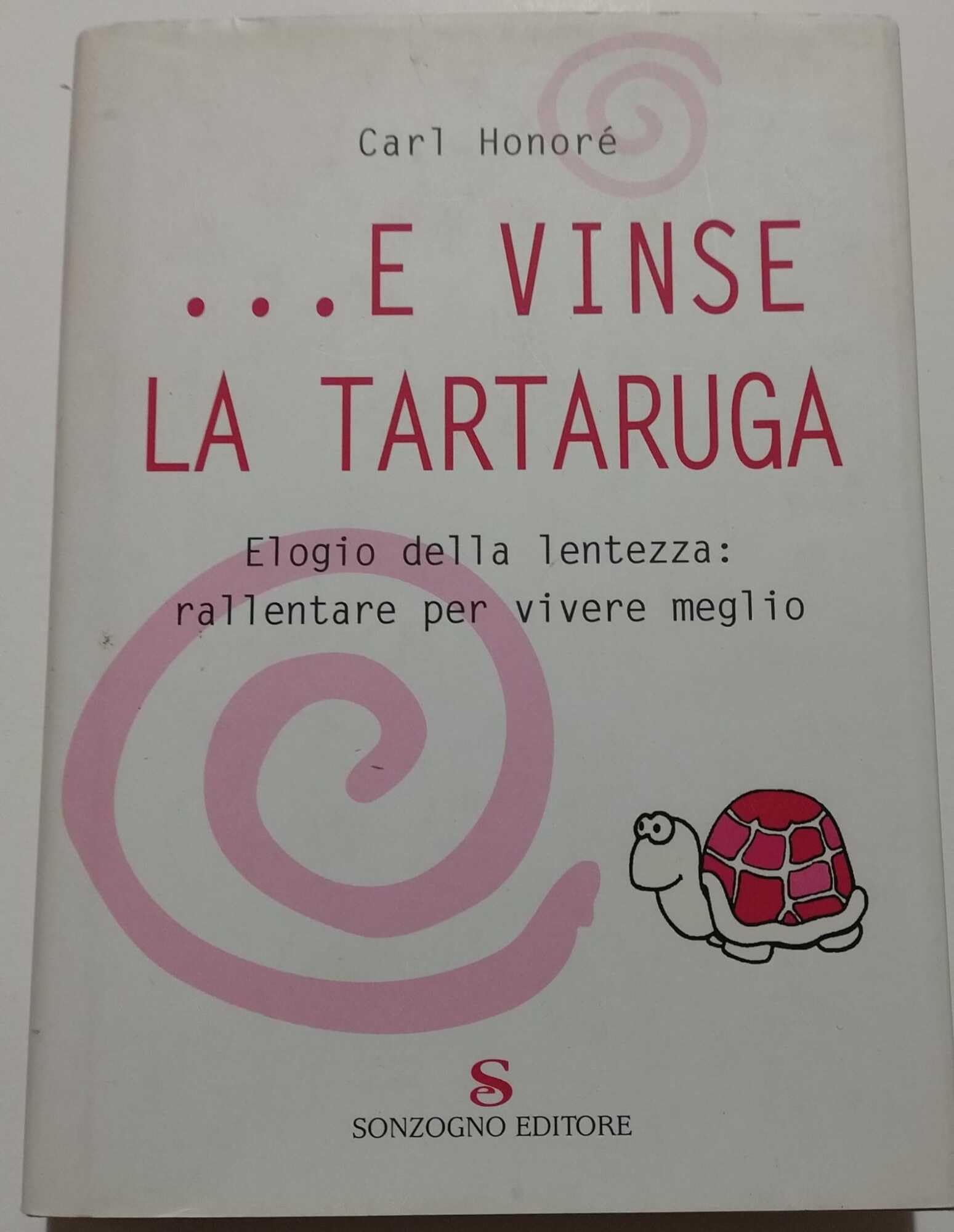 ...E vinse la tartaruga. Elogio della lentezza: rallentare per vivere meglio book