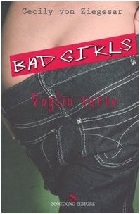 Voglio tutto. Bad girls book