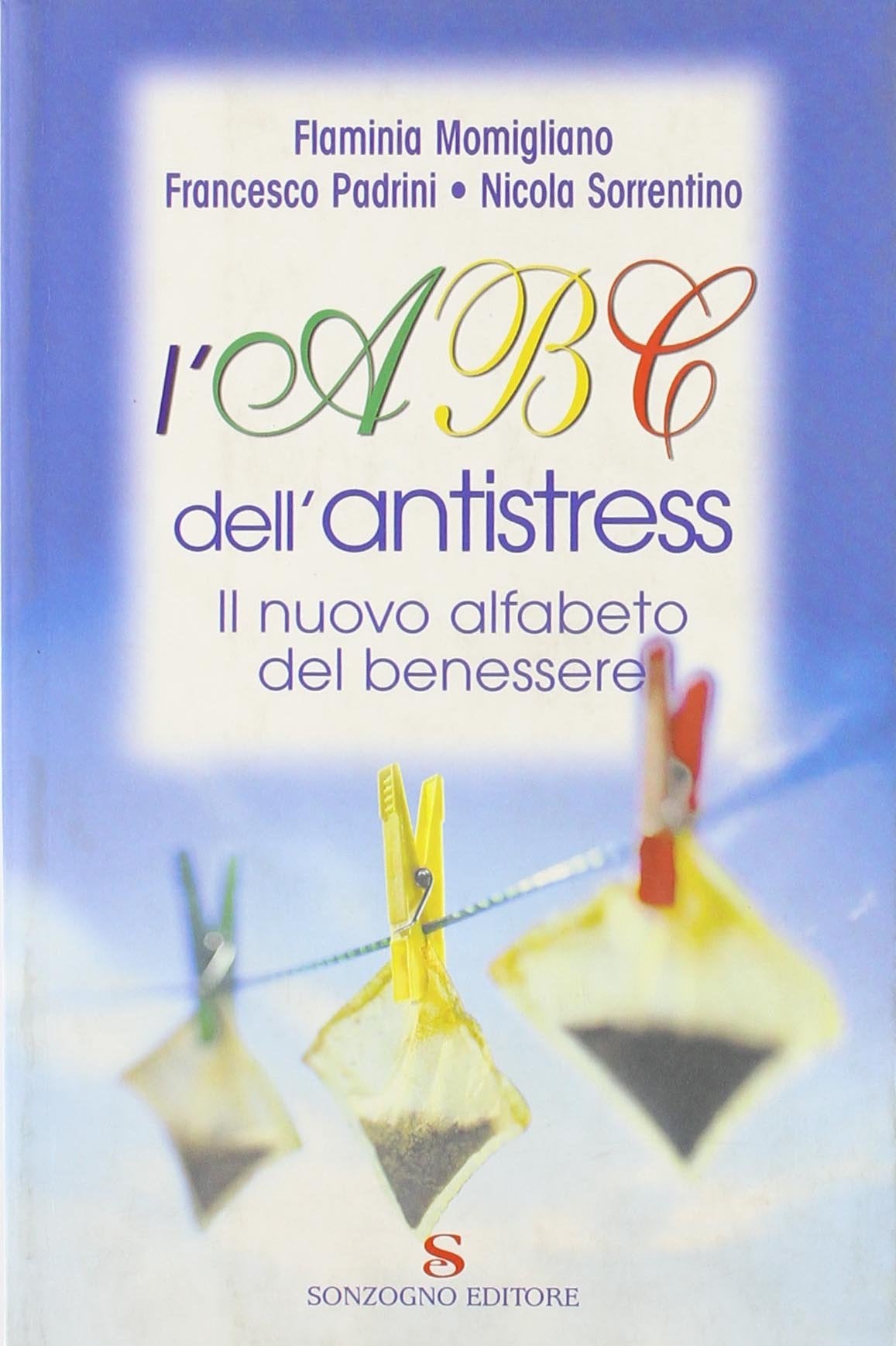 L'Abc dell'antistress. Il nuovo alfabeto del benessere Health, Nutrition & Fitness