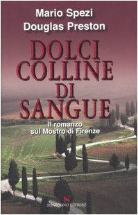 Dolci colline di sangue. Il romanzo sul mostro di Firenze Politics & Society