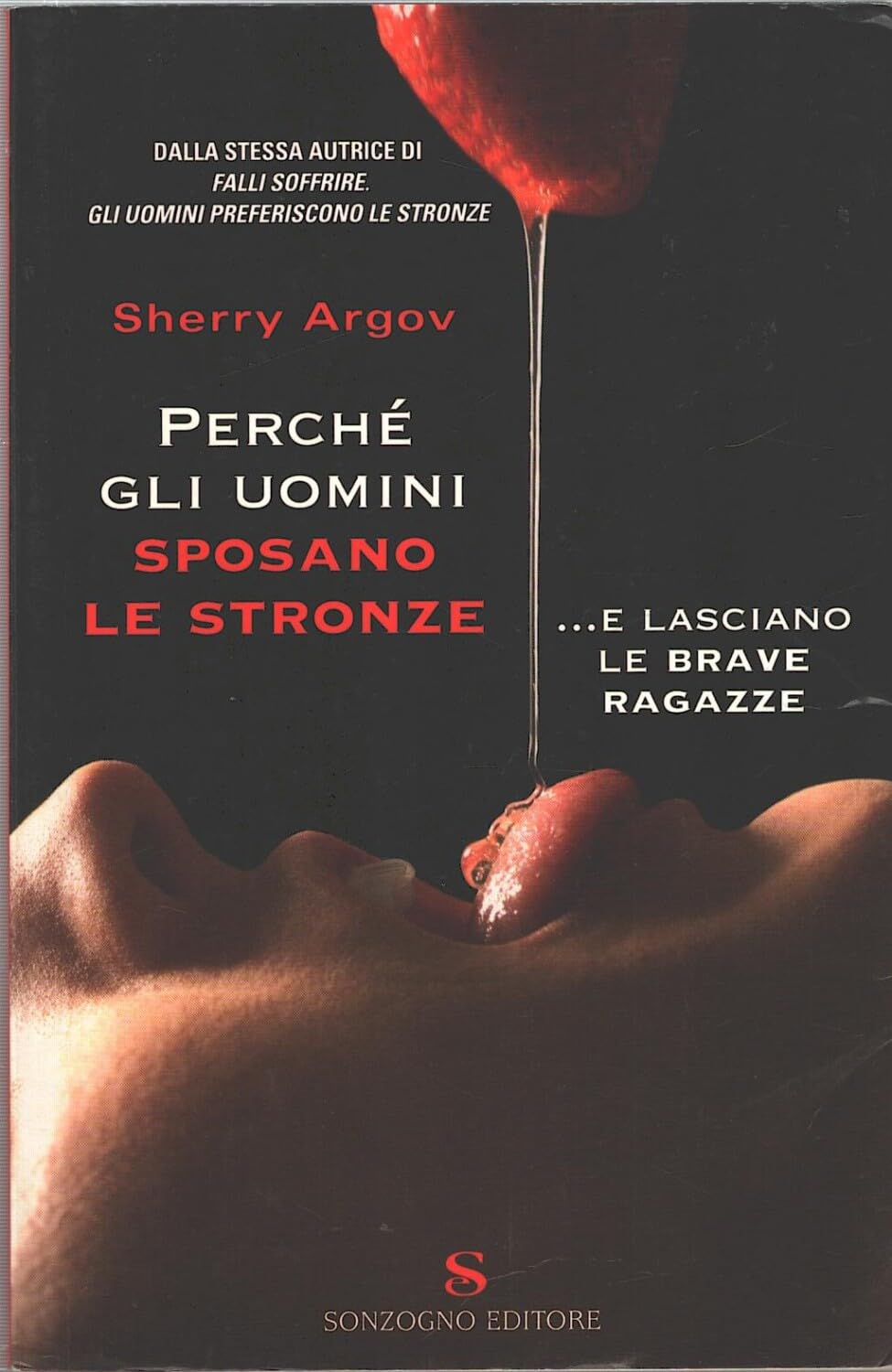 Perché gli uomini sposano le stronze... E lasciano le brave ragazze Partnership & Love