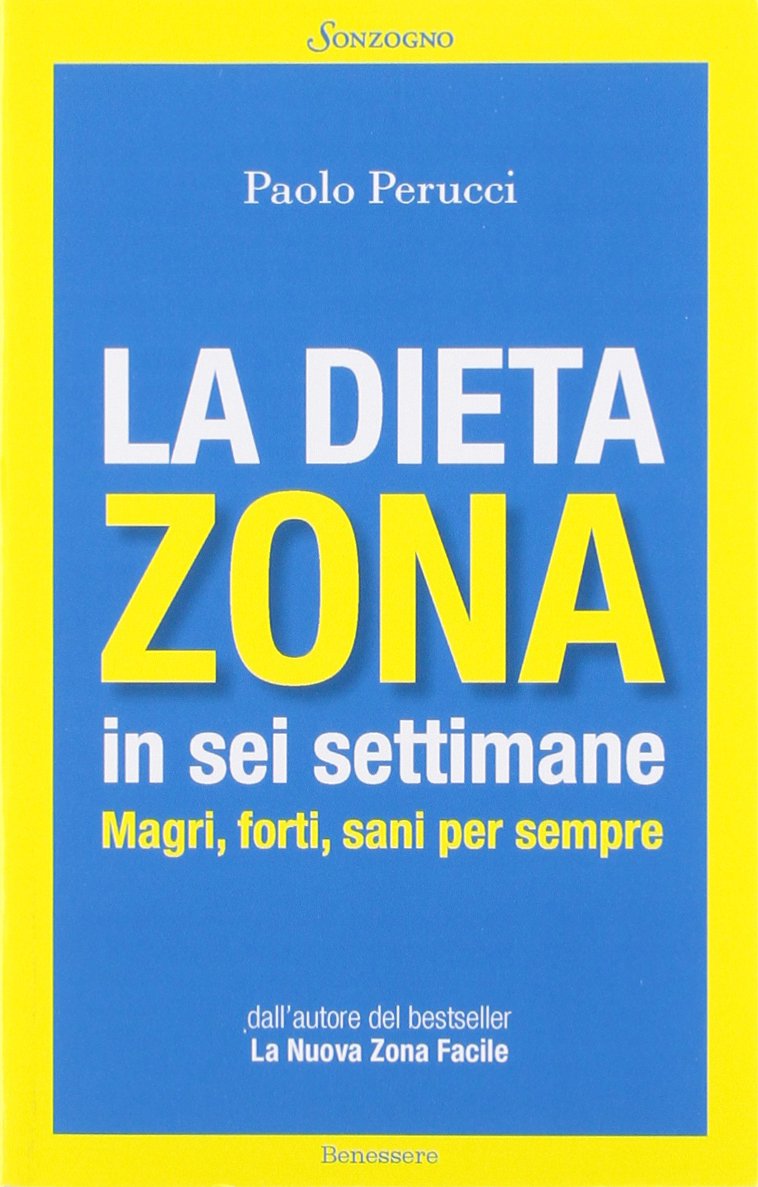 La dieta Zona in sei settimane. Magri, forti, sani per sempre Health, Nutrition & Fitness