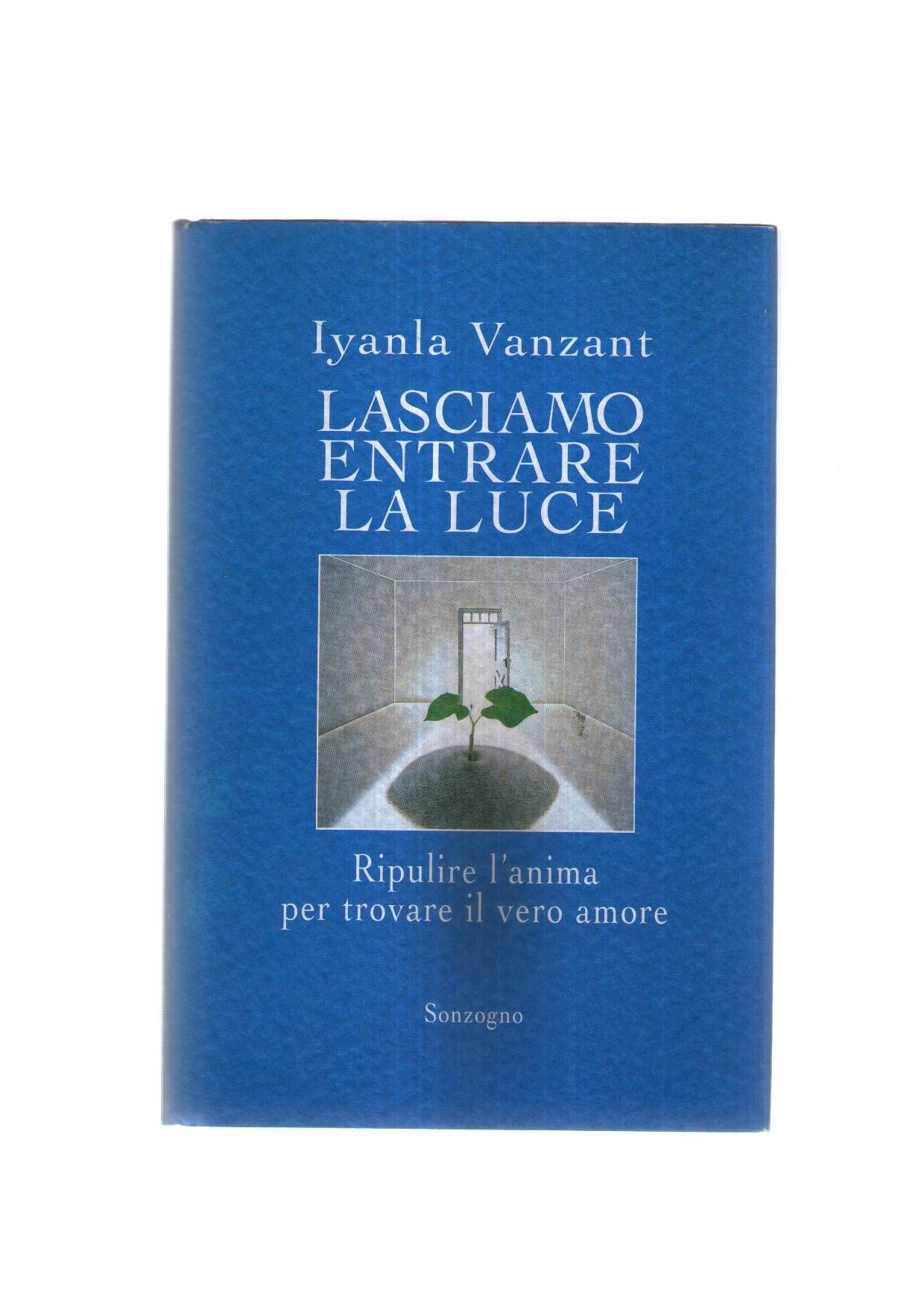 Lasciamo entrare la luce. Ripulire l'anima per trovare il vero amore Books