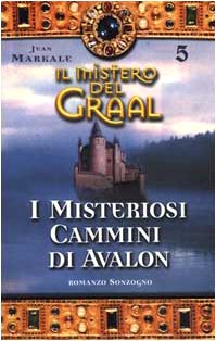 Il mistero del Graal. I misteriosi cammini di Avalon (Vol. 5) (Romanzi) Contemporary literature