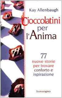 Cioccolatini per l'anima. 77 nuove storie per trovare conforto e ispirazione Parents & Children
