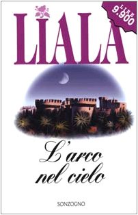L'arco nel cielo (Liala bestsellers) Contemporary literature