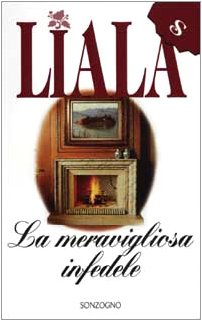 La meravigliosa infedele (Liala bestsellers) Contemporary literature