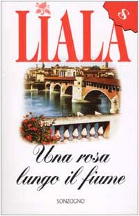 Una rosa lungo il fiume (Liala bestsellers) Contemporary literature
