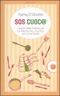 SOS cuoc@. I segreti della maestra de «La prova del cuoco» per la tua tavola book